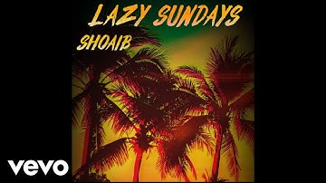 Shoaib - Lazy Sundays (Official Audio)
