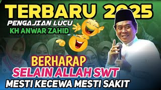 KH ANWAR ZAHID TERBARU || BERHARA SELAIN ALLAH SWT MESTI KECEWA