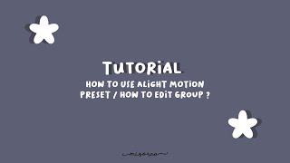 how to use alight motion preset ( edit group ) // misoraa tutorial •