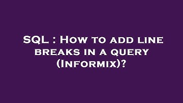 SQL : How to add line breaks in a query (Informix)?