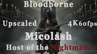 Bloodborne Micolash, Host Of The Nightmare Fight 4K 60Fps Upscaled