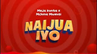Meja Kunta X Mchina Mweusi - Naijua Iyo