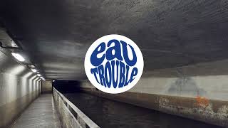 Eau Trouble Plonge Avec Nous Dans Laventure