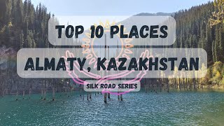 TOP 10 PLACES || ALMATY, KAZAKHSTAN || CENTRAL ASIA