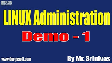 LINUX Administration tutorials || Demo - 1 || by Mr. Srinivas On 17-09-2020 @8AM