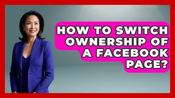 How To Switch Ownership Of A Facebook Page? - Everyday-Networking