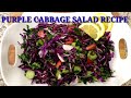 PURPLE CABBAGE SALAD RECIPE. CABBAGE SALAD. MIX SALAD WITH CABBAGE