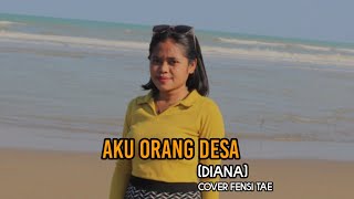 AKU ORANG DESA||(DIANA)||COVER FENSI TAE