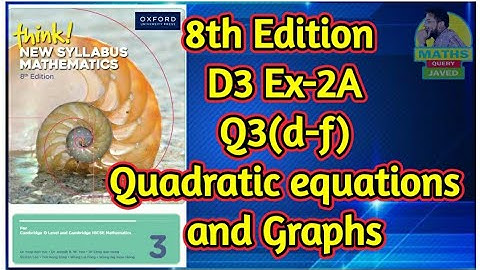 Q3(d-f) || Ex-2A || D3- 8th edition || chap 2 || Quadratic equations and Graphs
