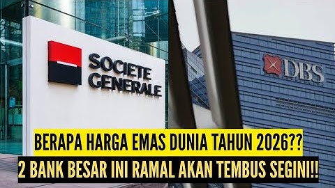 Prediksi Harga Emas Dunia 2026 Menurut Societe Generale & DBS Bank 