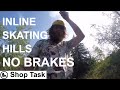 Inline skating hills without brakes