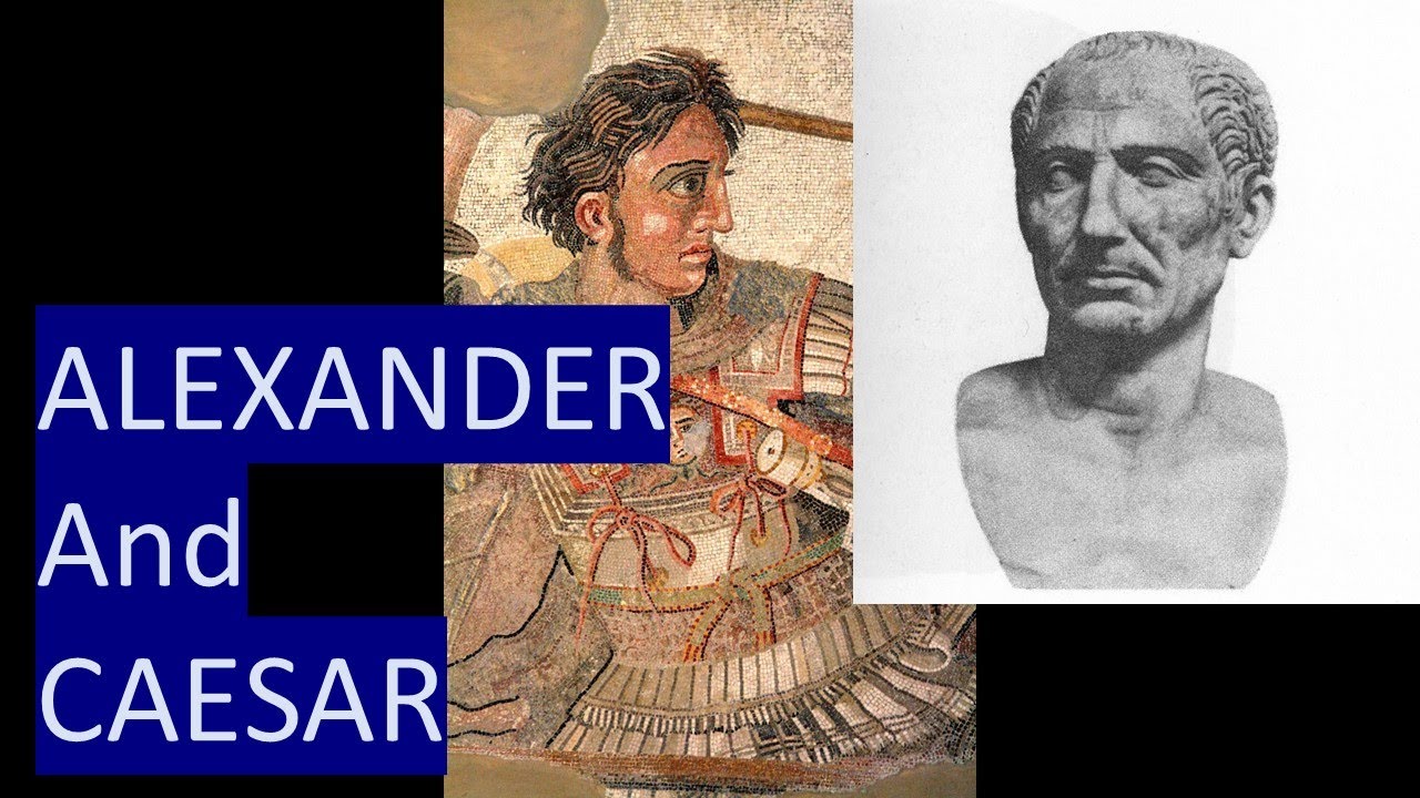Alexander the Great and Julius Caesar