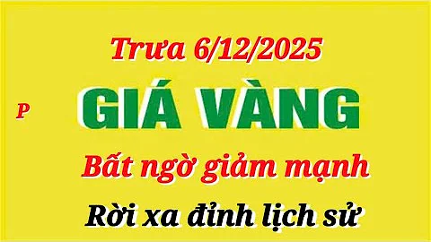 Giá vàng hôm nay 9999 trưa ngày 6/12/2025- GIÁ VÀNG NHẪN 9999- Bảng giá vàng sjc, 24k 18k