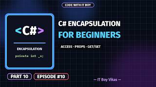 C# Encapsulation for Beginners | Access Modifiers, Properties, Get Set | Part 10 | Code With IT Boy