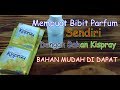 Tutorial - Membuat Bibit Parfum dari kispray