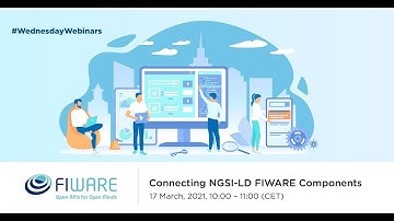 Wednesday Webinar: Connecting NGSI-LD FIWARE Components