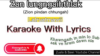 Video thumbnail of "Zan lungngaihthlak, zion pindan chhungah Karaoke with lyrics || Lalruatmawii"