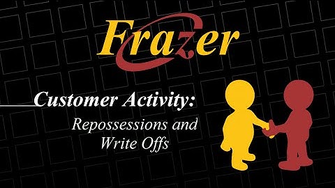 Frazer Tutorial - Repossessions and Write Offs