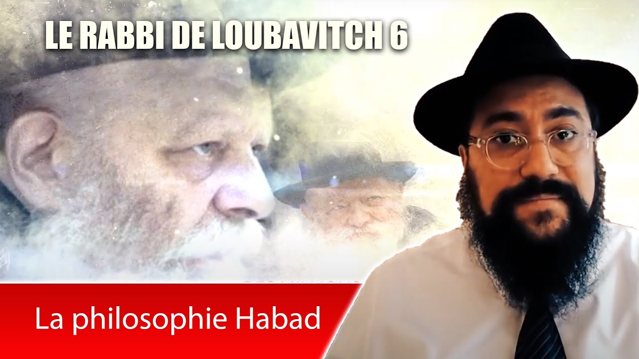 LE RABBI DE LOUBAVITCH 6 - La philosophie Habad - RABBI MENAHEM MENDEL SCHNEERSON