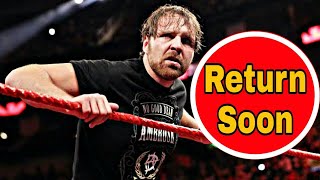 Dean Ambrose Return Date Confirmed 2018 || Dean Ambrose Return Greatest Royal Rumble