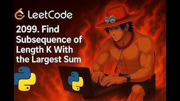 LeetCode 2099 - Find Subsequence of Length K With the Largest Sum | Python Solution Explained | Easy