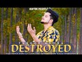 DESTROYED (Full Song) TUSHAR ARORA | Gora | New Punjabi Songs 2020