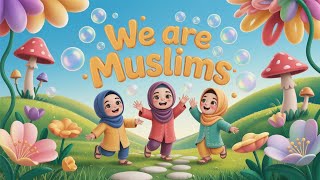 We are Muslims - Islamic nursery rhyme - Islamic kids poem - English Islamic poems recitation 