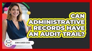 Can Administrative Records Have An Audit Trail?