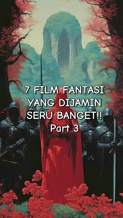 7 REKOMENDASI FILM FANTASI YANG DIJAMIN SERU BANGET!! PART 3