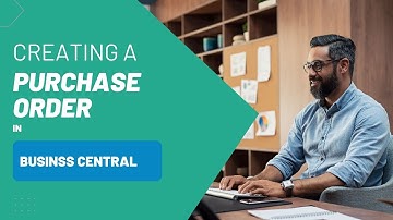 Creating a Purchase Order in Business Central: Step-by-Step Tutorial