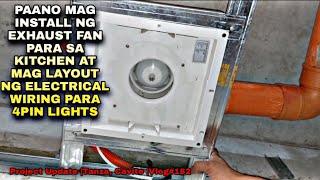 PAANO MAG INSTALL NG EXHAUST FAN PARA SA KITCHEN AT MAG LAYOUT NG ELECTRICAL WIRING PARA 4PIN LIGHTS