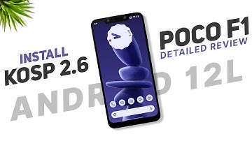 Install KOSP 2.6 - Initial Android 12L Build - Poco F1 - Detailed Review