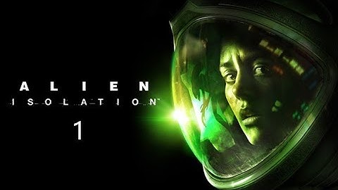 Alien: Isolation (Nostromo Edition) Gameplay Part 1