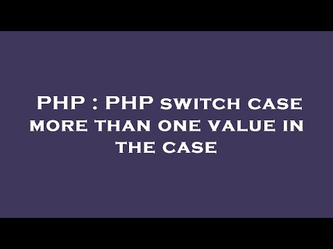 PHP : PHP switch case more than one value in the case