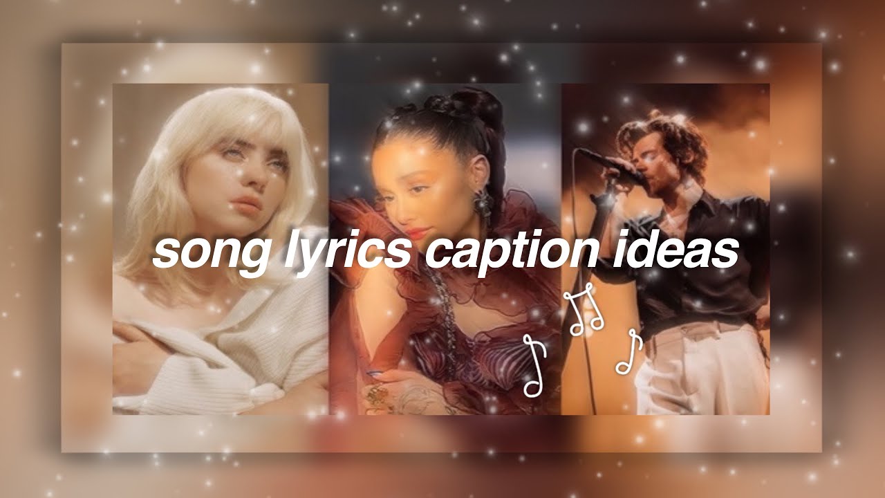 song lyrics caption ideas ft. billie eilish, ariana grande & harry styles ｡･:*:･ﾟ☆