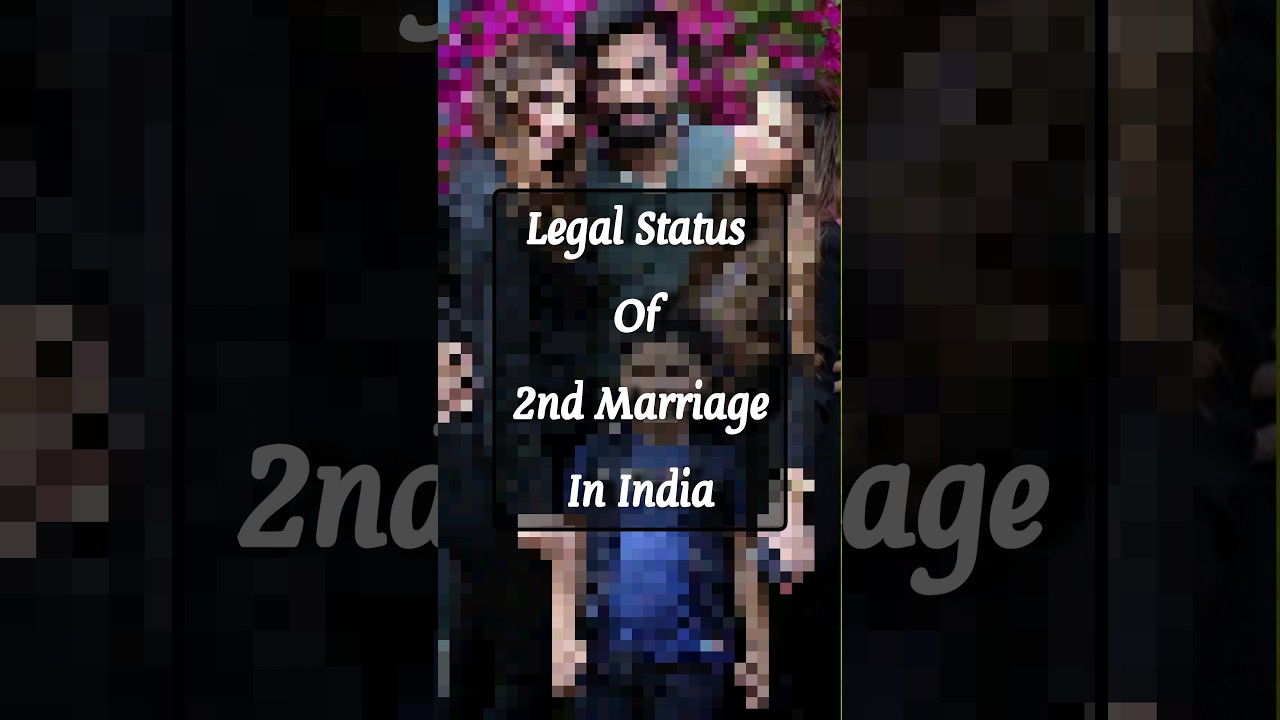 Legal Status Of Second Marriage In India 
