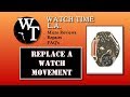 How To Replace A Watch Movement, Hands or Dial