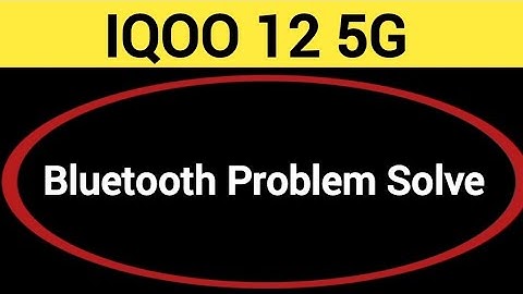 IQOO 12 5G bluetooth problem solve kaise kare,How to fix bluetooth problem in IQOO 12 5G