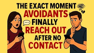 The EXACT Moment Avoidants Decides To Reach Out After No Contact ( Psychology Breakdown).