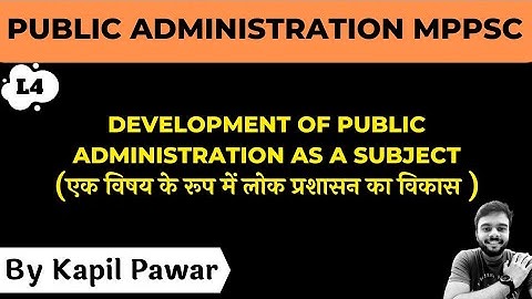 Development of Public Administration as a Subject | MPPSC MAINS |Paper 2 Part 1 Unit 5 | Kapil Pawar