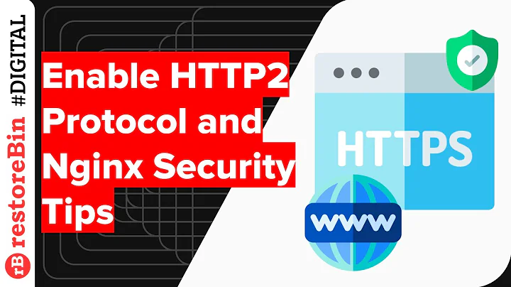 Enable HTTP2 Protocol and Improve Nginx SSL Connection Security