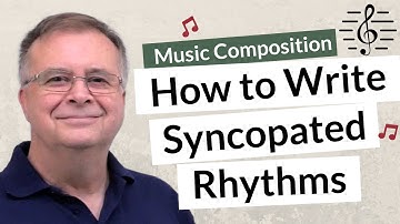 How to Write Syncopated Rhythms - Music Composition