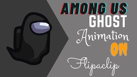 How to make Among us ghost animation (flipaclip)
