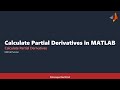 Calculate Partial Derivatives in MATLAB