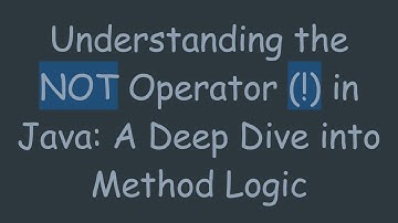 Understanding the NOT Operator (!) in Java: A Deep Dive into Method Logic