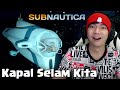 Jadi Juga Buat Kapal Selam - Subnautica Indonesia - Part 8