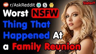Worst Thing That Happened At a Family Reunion - NSFW AskReddit