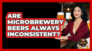 Are Microbrewery Beers Always Inconsistent? - The Pint Guy