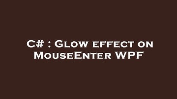 C# : Glow effect on MouseEnter WPF