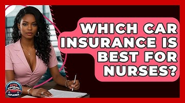 Which Car Insurance Is Best For Nurses? - Auto Coverage Explained